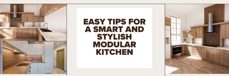 Easy Tips for a Smart and Stylish Modular Kitchen