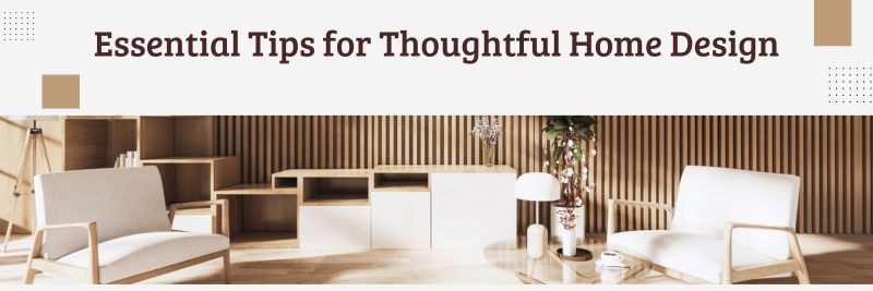 Essential Tips for Thoughtful Home Design